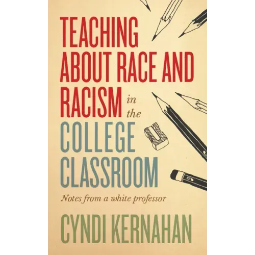 Teaching about Race and Racism in the College Classroom: Notes from a White Professor