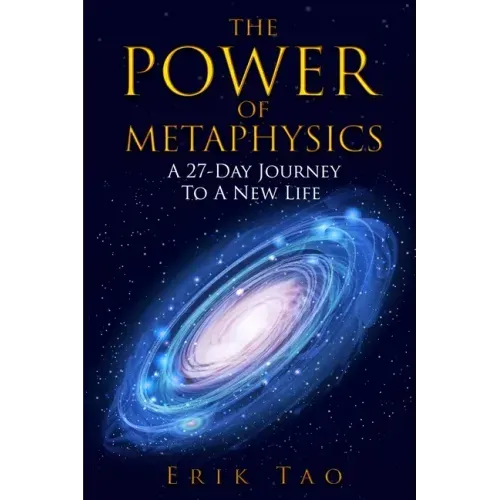The Power Of Metaphysics: A 27-Day Journey To A New Life