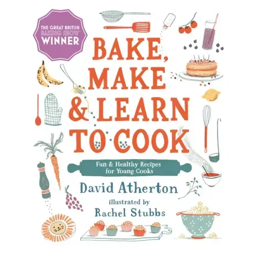 Bake, Make, and Learn to Cook: Fun and Healthy Recipes for Young Cooks