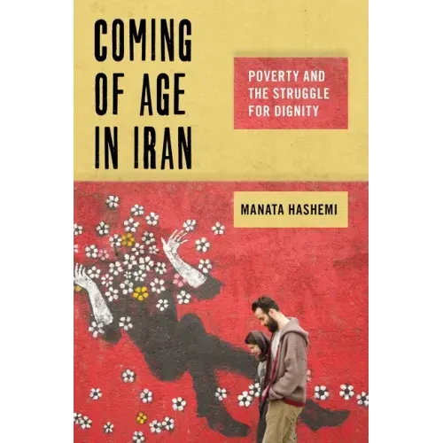 Coming of Age in Iran: Poverty and the Struggle for Dignity