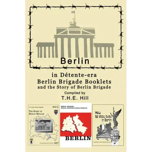 Berlin in Detente-era Berlin Brigade Booklets: and the Story of Berlin Brigade