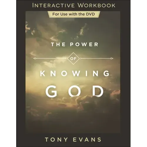 The Power of Knowing God Interactive Workbook