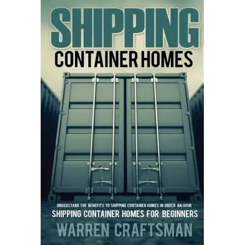 Shipping Container Homes: Understanding The Benefits to Shipping Container Homes in Under an Hour
