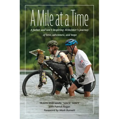 A Mile at a Time: A Father and Son's Inspiring Alzheimer's Journey of Love, Adventure, and Hope