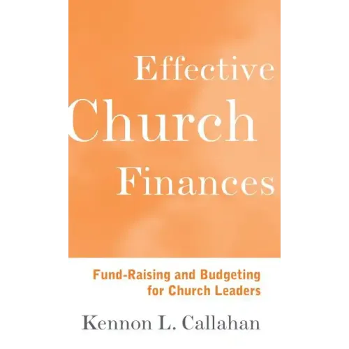 Effective Church Finances: Fund-Raising and Budgeting for Church Leaders