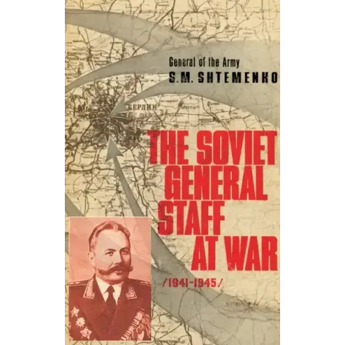 The Soviet General Staff at War: 1941-1945