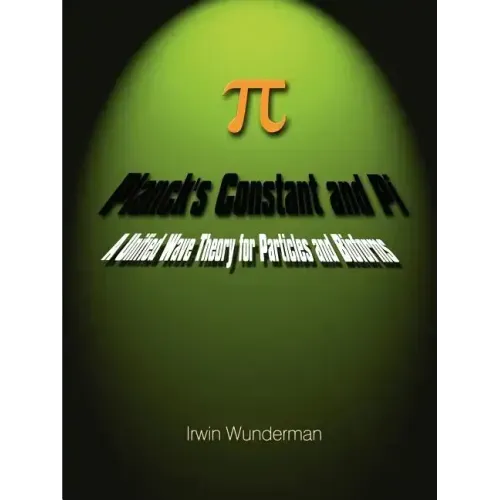 Planck's Constant and Pi: A Unified Wave Theory for Particles and Bioforms