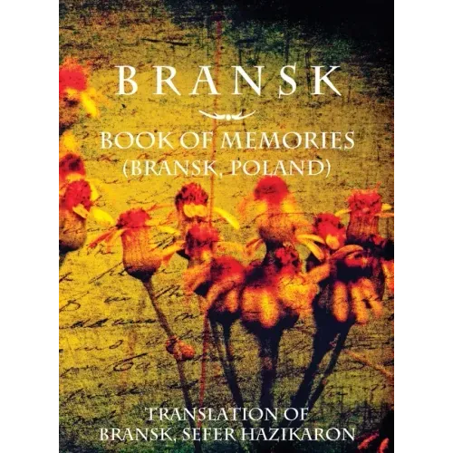 Bransk, Book of Memories - (Brańsk, Poland): Translation of Bransk, sefer hazikaron