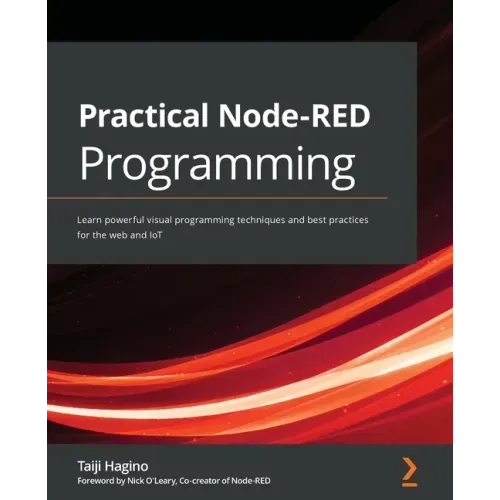 Practical Node-RED Programming: Learn powerful visual programming techniques and best practices for the web and IoT