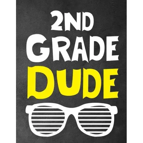 2Nd Grade Dude: Funny Back To School notebook, Gift For Girls and Boys,109 College Ruled Line Paper, Cute School Notebook, School Composition Notebook