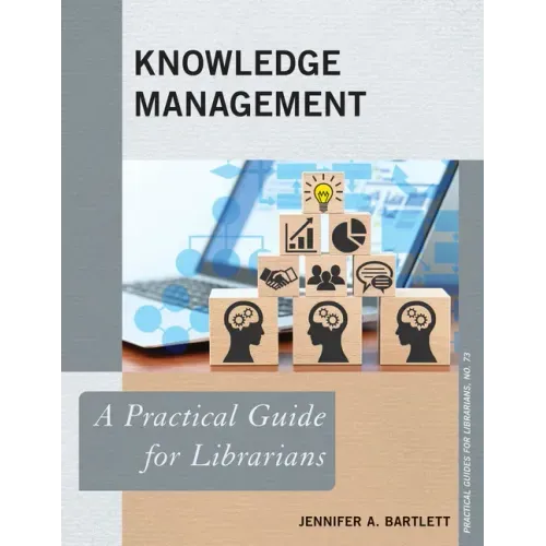 Knowledge Management: A Practical Guide for Librarians