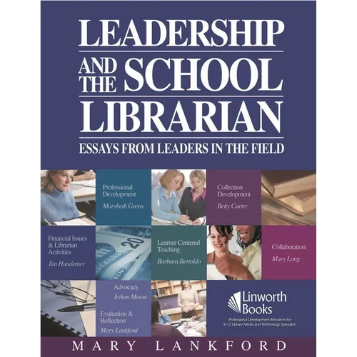 Leadership and the School Librarian: Essays from Leaders in the Field