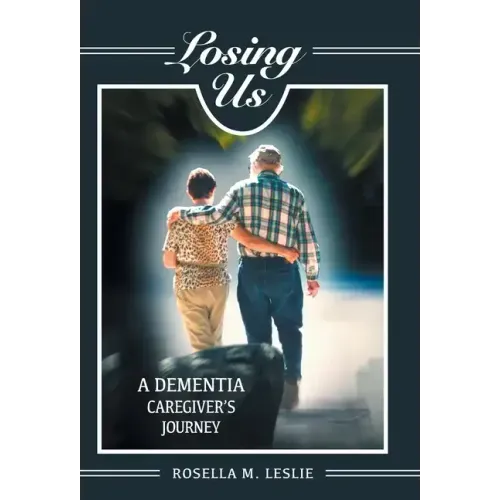 Losing Us: A Dementia Caregiver's Journey