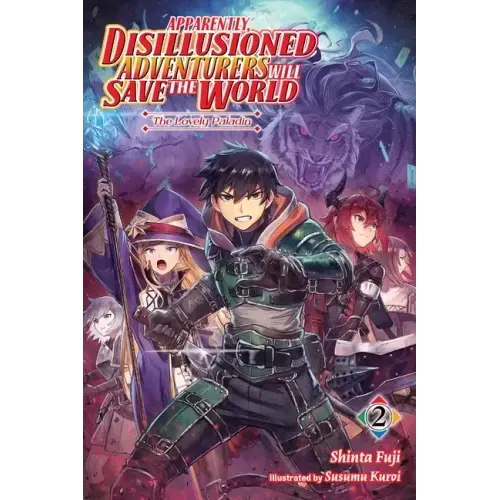 Apparently, Disillusioned Adventurers Will Save the World, Vol. 2 (Light Novel): The Lovely Paladin Volume 2