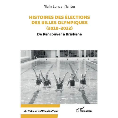 Histoires des élections des villes olympiques (2010-2032): De Vancouver à Brisbane