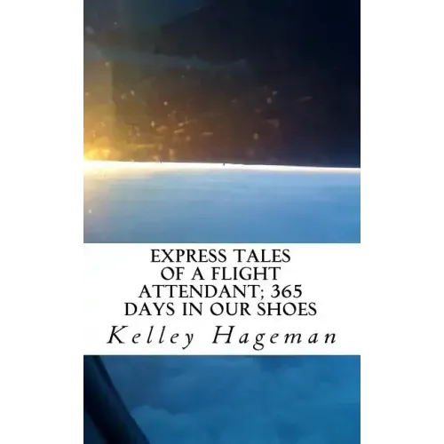 Express Tales of a Flight Attendant; 365 days in our shoes