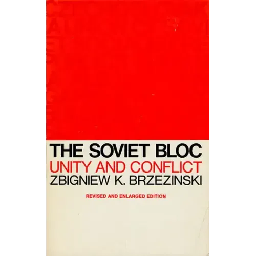 The Soviet Bloc: Unity and Conflict, Revised and Enlarged Edition