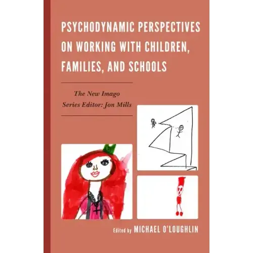 Psychodynamic Perspectives on Working with Children, Families, and Schools