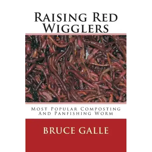 Raising Red Wigglers: Most Popular Composting And Panfishing Worm