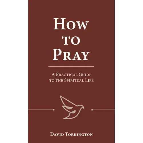 How to Pray: A Practical Guide to the Spiritual Life