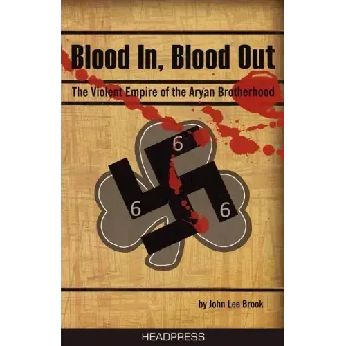 Blood In, Blood Out: The Violent Empire of the Aryan Brotherhood