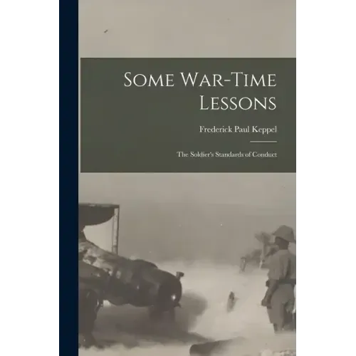 Some War-time Lessons: The Soldier's Standards of Conduct