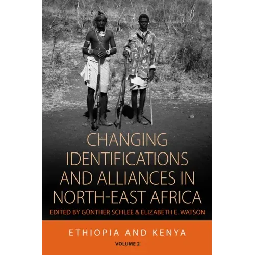 Changing Identifications and Alliances in North-East Africa: Volume I: Ethiopia and Kenya