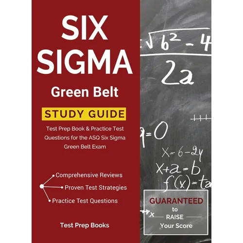 Six Sigma Green Belt Study Guide: Test Prep Book & Practice Test Questions for the ASQ Six Sigma Green Belt Exam