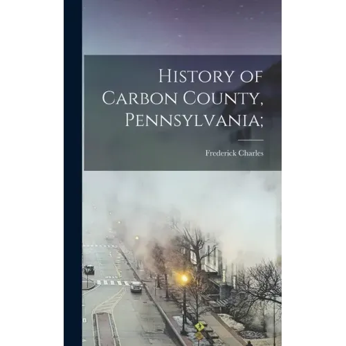 History of Carbon County, Pennsylvania;