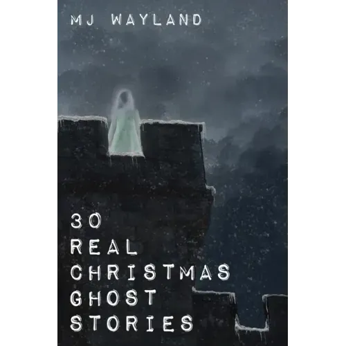 30 Real Christmas Ghost Stories: True life experiences with ghosts and spirits at Christmas time