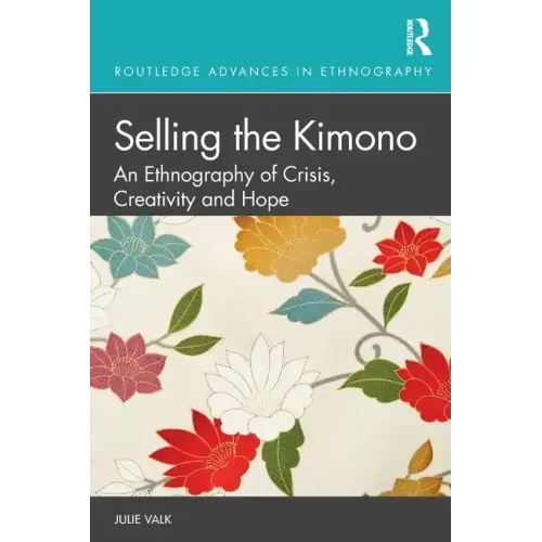 Selling the Kimono: An Ethnography of Crisis, Creativity and Hope
