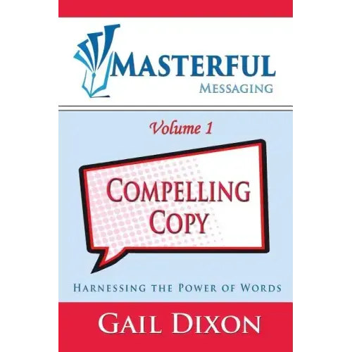 Masterful Messaging: Compelling Copy: Harnessing the Power of Words