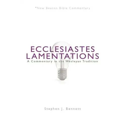 Ecclesiastes/Lamentations: A Commentary in the Wesleyan Tradition
