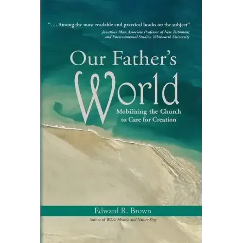 Our Father's World: Mobilizing the Church to Care for Creation