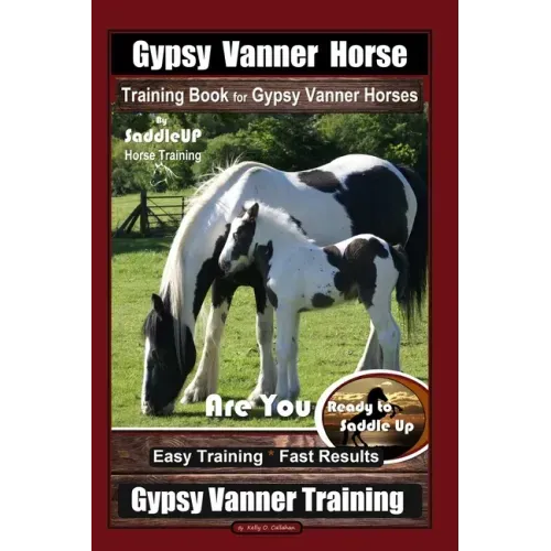 Gypsy Vanner Horse Training Book for Gypsy Vanner Horses By SaddleUP Horse Training, Are You Ready to Saddle Up? Easy Training * Fast Results, Gypsy V