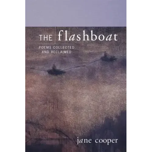 The Flashboat: Poems Collected and Reclaimed