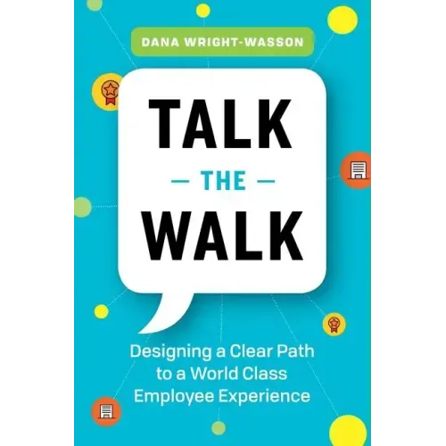 Talk the Walk: Designing a Clear Path to a World Class Employee Experience