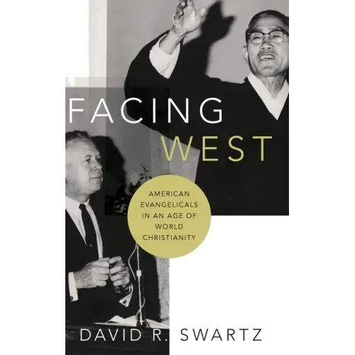 Facing West: American Evangelicals in an Age of World Christianity