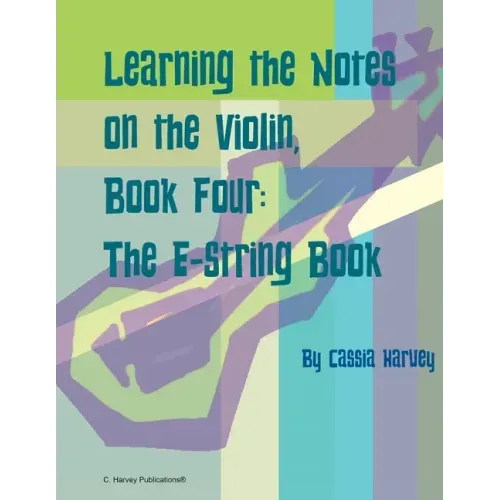 Learning the Notes on the Violin, Book Four, The E-String Book