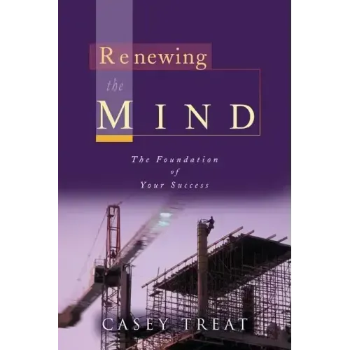 Renewing the Mind: The Foundation of Your Success