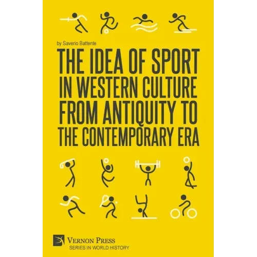 The Idea of Sport in Western Culture from Antiquity to the Contemporary Era