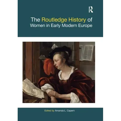 The Routledge History of Women in Early Modern Europe