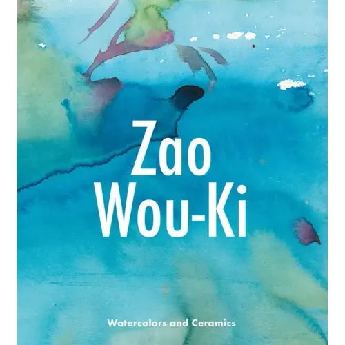 Zao Wou-KI: Watercolors and Ceramics