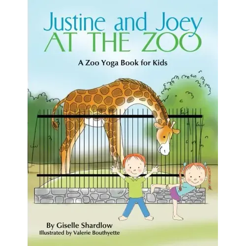 Justine and Joey at the Zoo: A Zoo Yoga Book for Kids