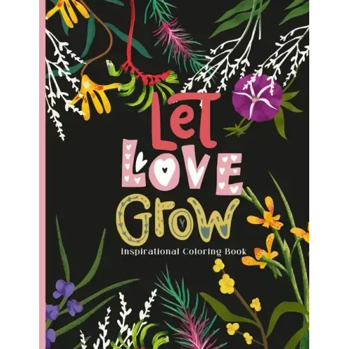 Let Love Grow: An Inspirational Coloring Book