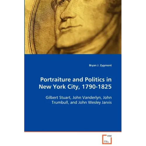 Portraiture and Politics in New York City, 1790-1825