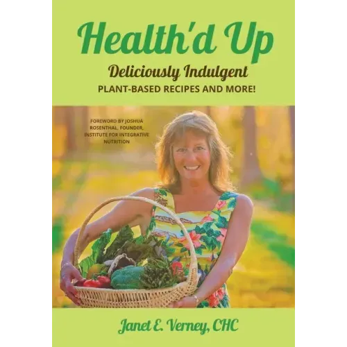 Health'd Up: Deliciously Indulgent Plant-Based Recipes and More!