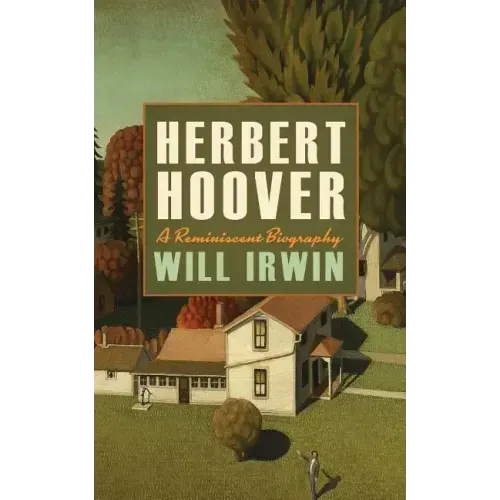 Herbert Hoover: A Reminiscent Biography