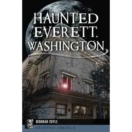 Haunted Everett, Washington