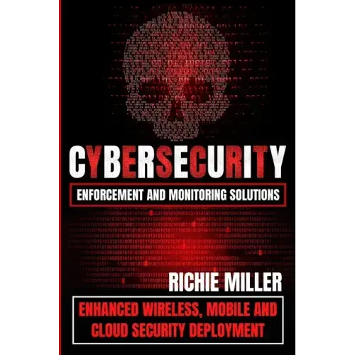 Cybersecurity Enforcement and Monitoring Solutions: Enhanced Wireless, Mobile and Cloud Security Deployment